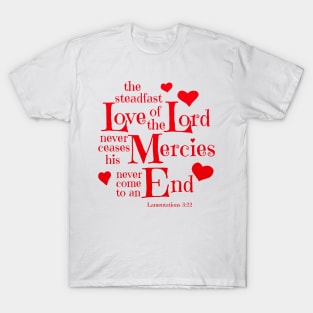 the Steadfast Love of the Lord -Scripture Art T-Shirt